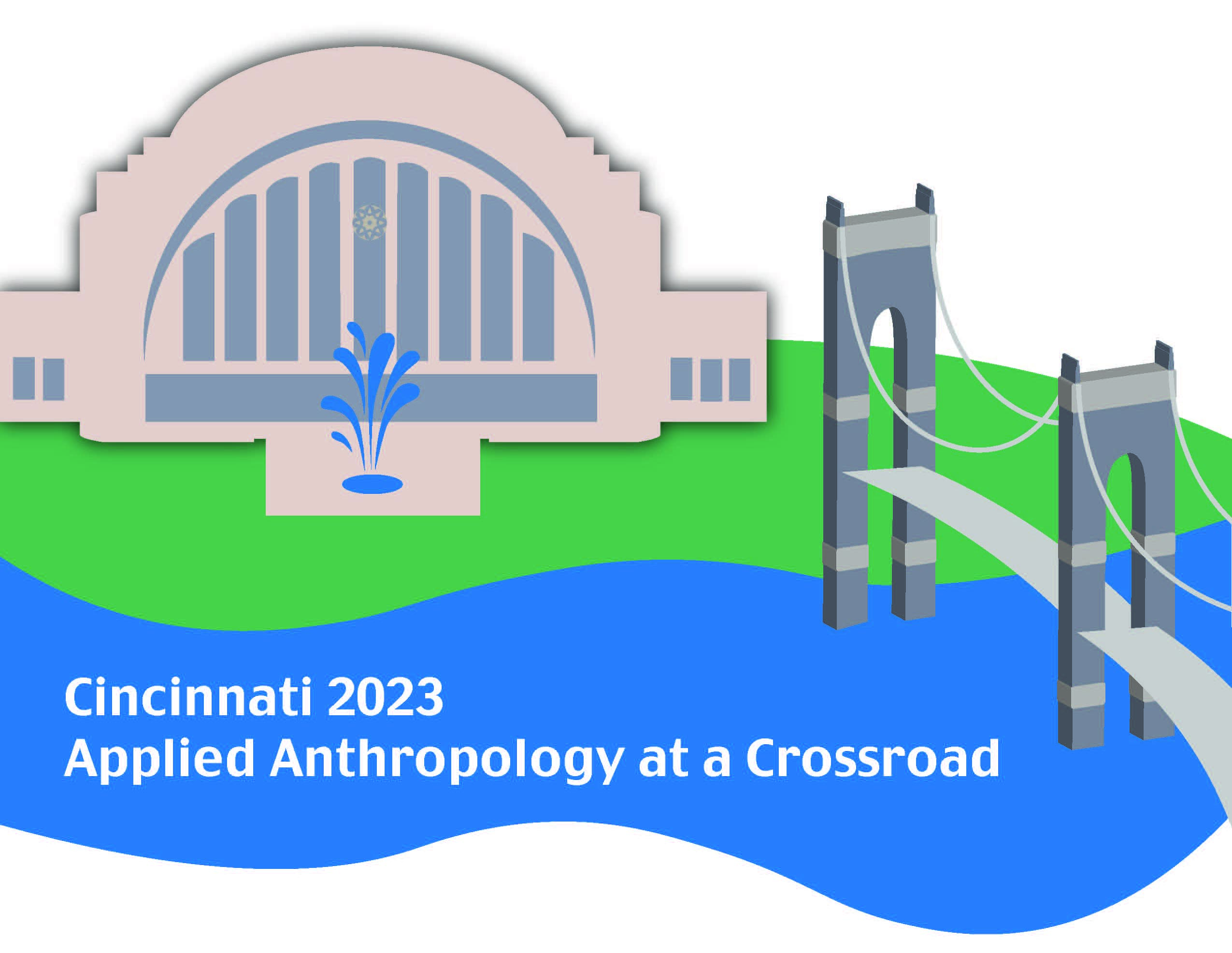 Society for Applied Anthropology Annual Meeting 2023 in Cincinnati, OH Applied Anthropology at a Crossroad