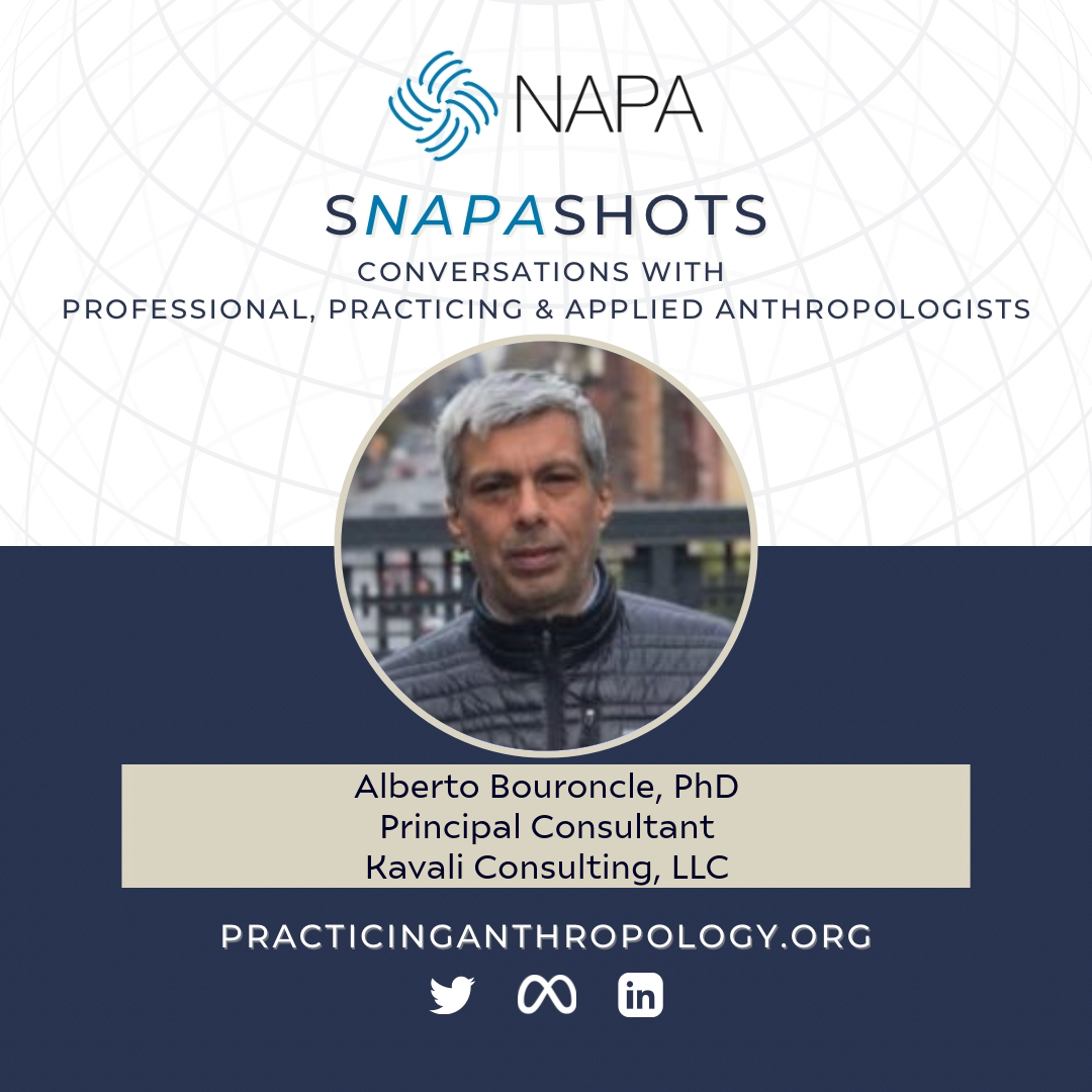 [NAPA Logo] sNAPAshots: Conversations with Professional, Practicing, and Applied Anthropologists. Alberto Bouroncle, PhD, Principal Consultant, Kavali Consulting, LLC PracticingAnthropology.org Twitter, Meta, LinkedIn Logos